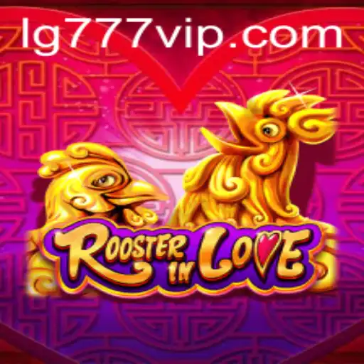 Exploring RoosterInLove and the Exciting World of LG777
